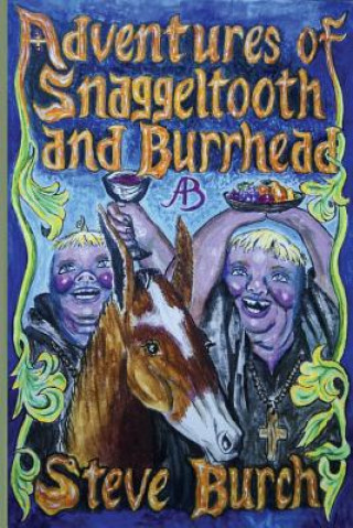 Kniha Adventures of Snaggeltooth and Burrhead Steve Burch