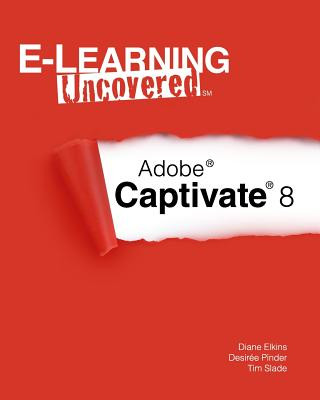 Kniha E-Learning Uncovered: Adobe Captivate 8 Diane Elkins
