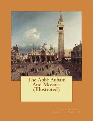 Kniha The Abbé Aubain And Mosaics (Illustrated) Prosper Merimee