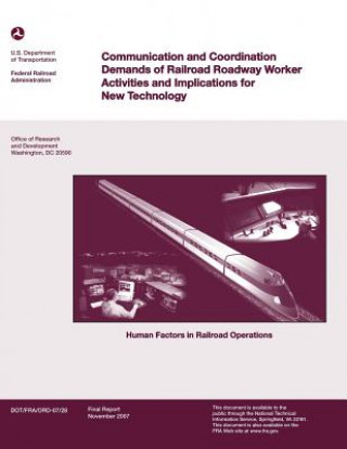 Kniha Communications and Coordination Demands of Railroad Roadway Worker Activities and Implications for New Technology U S Department of Transportation