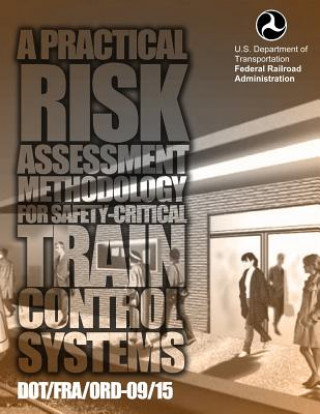 Книга A Practical Risk Assessment Methodology for Safety-Critical Train Control System U S Department of Transportation