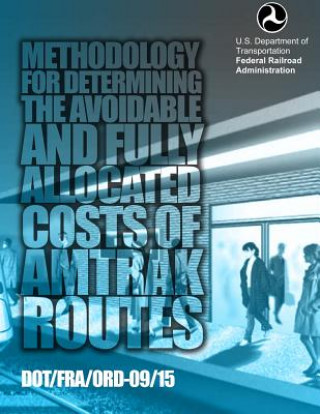Knjiga Methodology for Determining the Avoidable and Fully Allocated Costs of Amtrak Routes: Volume II, Appendix A U S Department of Transportation