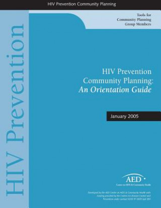 Kniha HIV Prevention Community Planning: A Orientation Guide: January 2005 Centers for Disease Cont And Prevention