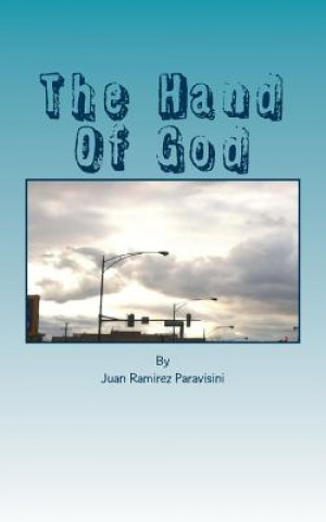 Book The Hand of God: The Mighty Hand of God Juan a Ramirez Paravisini