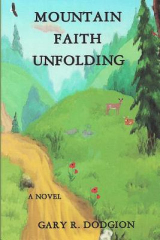 Knjiga Mountain Faith Unfolding Rev Gary R Dodgion