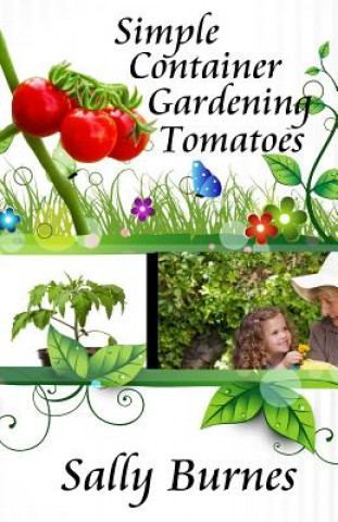 Книга Simple Container Gardening - Tomatoes Sally Burnes