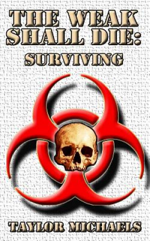 Book The Weak Shall Die: Surviving Taylor Michaels