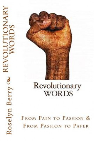 Książka Revolutionary Words: From Pain to Passion & From Passion to Paper Roselyn Ruth Berry