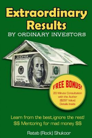 Buch Extraordinary Results By Ordinary Investors: Learn From The Best, Ignore The Rest! Rateb Rock Shukoor