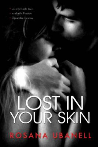 Книга Lost in Your Skin: Love, Passion, Destiny. Rosana Ubanell