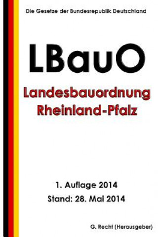 Книга Landesbauordnung Rheinland-Pfalz (LBauO) vom 24. November 1998 G Recht