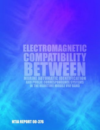 Książka Electromagnetic Compatibility Between Marine Automatic Identification and Public Correspondence Systems in Maritime Mobile VHF Band U S Department Of Commerce