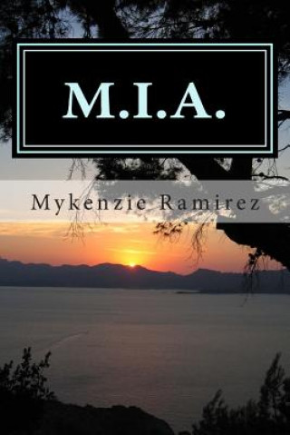 Knjiga M.I.A.: Missing in Action Mykenzie Lynn Ramirez