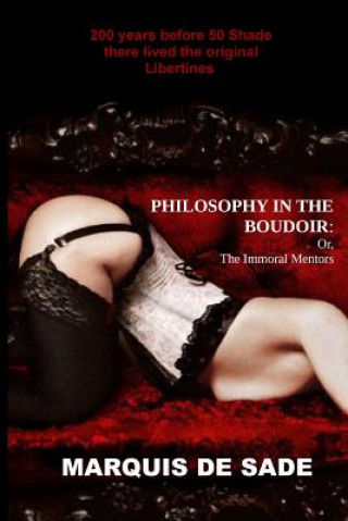 Kniha Philosophy in the Boudoir: or, The Immoral Mentors Markýz de Sade