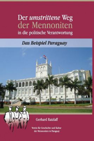 Kniha Der umstrittene Weg der Mennoniten in die politische Verantwortung: Das Beispiel Paraguay Gerhard Ratzlaff