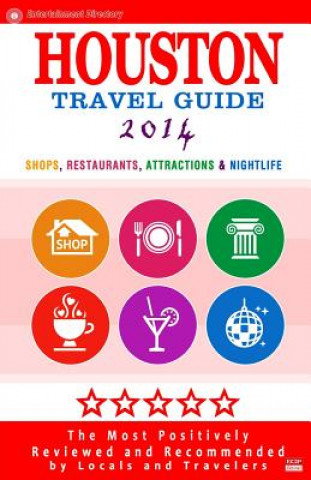 Kniha Houston Travel Guide 2014: Shops, Restaurants, Attractions & Nightlife in Houston, Texas (City Travel Guide 2014) Jennifer a Emerson