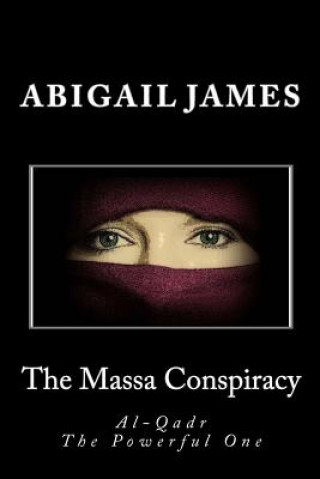 Kniha The Massa Conspiracy: Al-Qadr The Powerful One Abigail James