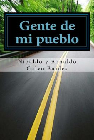 Kniha Gente de mi pueblo Sr Nibaldo y Arnaldo Calvo Buides