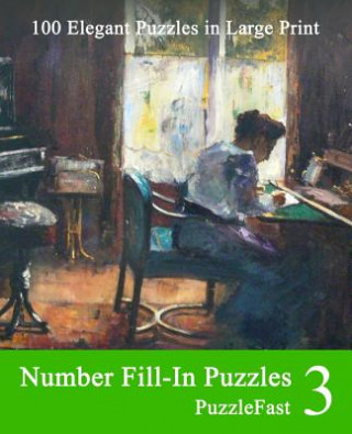 Книга Number Fill-In Puzzles 3: 100 Elegant Puzzles in Large Print Puzzlefast