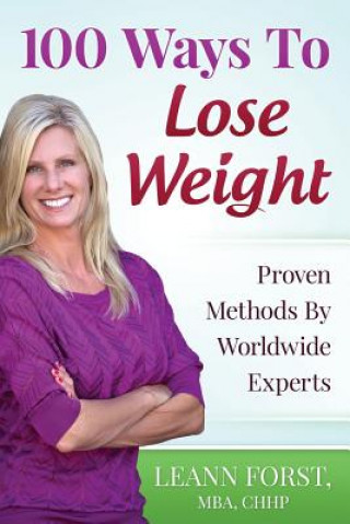 Książka 100 Ways To Lose Weight: Proven Methods From Worldwide Experts Leann Forst