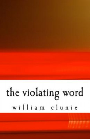 Buch The violating word William Clunie