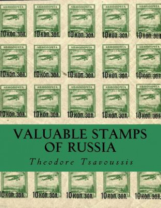 Kniha Valuable Stamps Of Russia: Journey into some of the rarest and valuable stamps of Russia MR Theodore T Tsavoussis 111