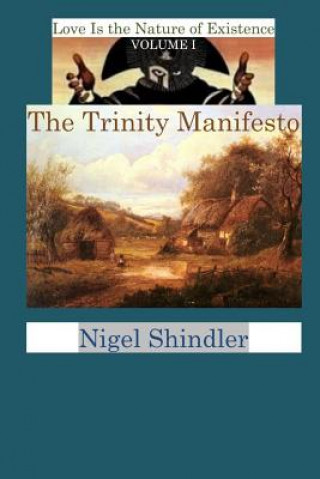 Carte The Trinity Manifesto: Volume I Nigel Shindler