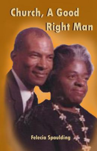 Kniha Church, A Good Right Man Felecia Spaulding