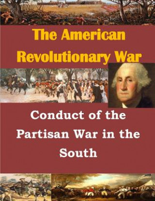 Carte Conduct of the Partisan War in the South Us Army Command and General Staff Colleg