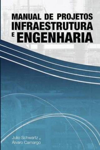 Kniha Manual de Projetos de Infraestrutura E Engenharia Julio Schwartz