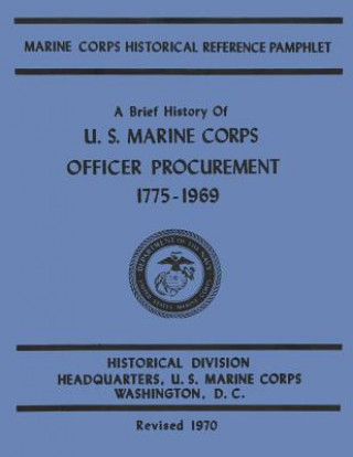 Książka A Brief History of U.S. Marine Corps Officer Procurement, 1775-1969 Bernard C Nalty