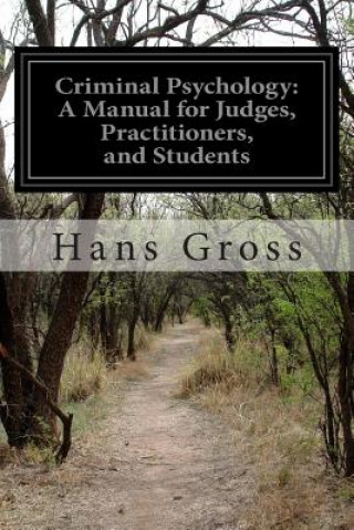 Kniha Criminal Psychology: A Manual for Judges, Practitioners, and Students Hans Gross