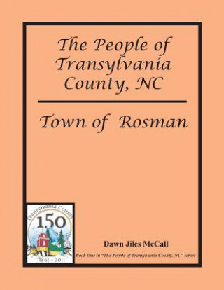 Книга The People of Transylvania County, NC - Town of Rosman Dawn Jiles McCall