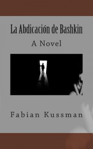 Carte La Abdicacion de Bashkin Fabian Kussman
