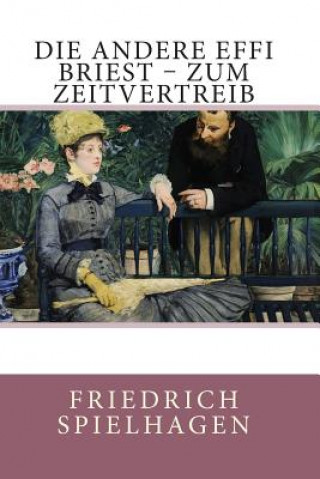 Książka Die andere Effi Briest - Zum Zeitvertreib Friedrich Spielhagen