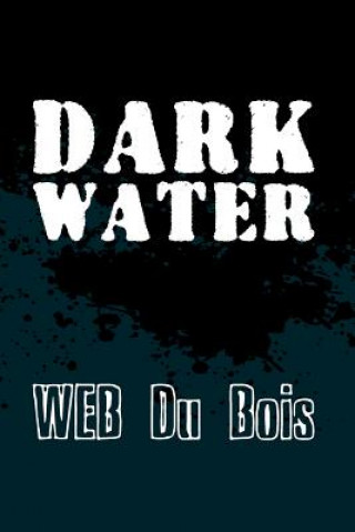 Carte Darkwater: Original and Unabridged W Eb Du Bois