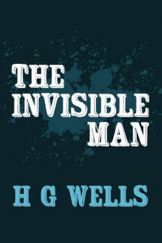 Carte The Invisible Man: Original and Unabridged H G Wells
