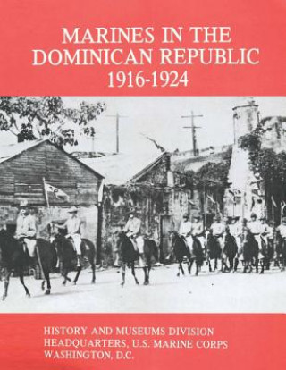 Книга Marines in the Dominican Republic, 1916-1924 Usmcr Captain Stephen M Fuller