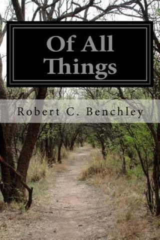 Kniha Of All Things Robert C Benchley