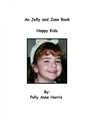 Carte An Jelly and June Book: Happy Kids Polly Anne Harris