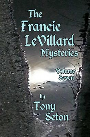 Kniha Francie LeVillard Mysteries - Volume Seven Tony Seton