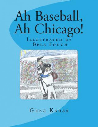 Carte Ah Baseball, Ah Chicago! Greg Karas