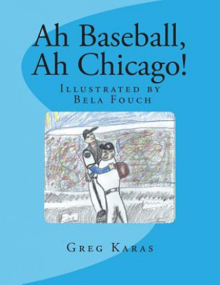 Kniha Ah Baseball, Ah Chicago! Greg Karas