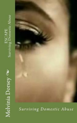 Книга Escape: Surviving Domestic Abuse Melvinia D Dorsey