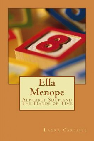 Книга Ella Menope: Alphabet Soup and The Hands of Time Laura J Carlisle