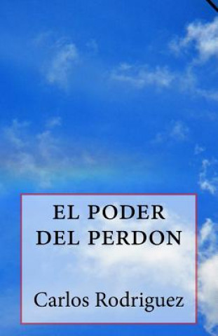 Книга el poder del perdon Carlos Rodriguez