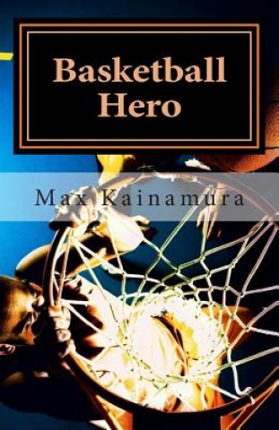 Könyv Basketball Hero Max Kainamura