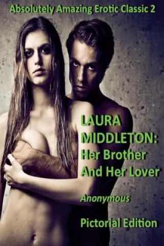 Carte Laura Middleton: Her Brother and Her Lover (Illustrated) Anonymous