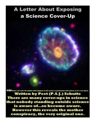 Kniha A Letter About Exposing a Science Cover-Up: The Exposing of a Science Conspiracy Peet (P S J ) Schutte