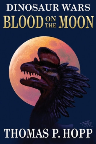 Książka Dinosaur Wars: Blood On The Moon Thomas P Hopp